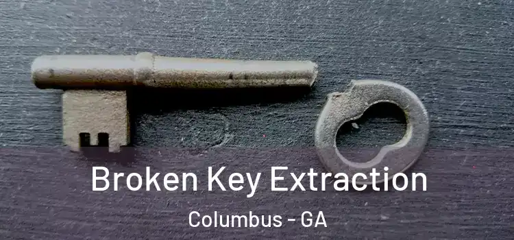  Broken Key Extraction Columbus - GA