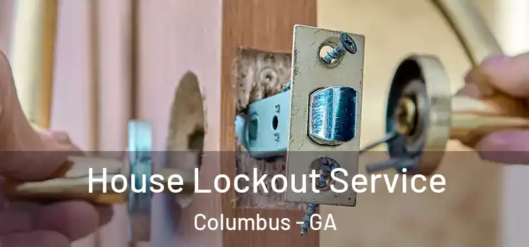 House Lockout Service Columbus - GA